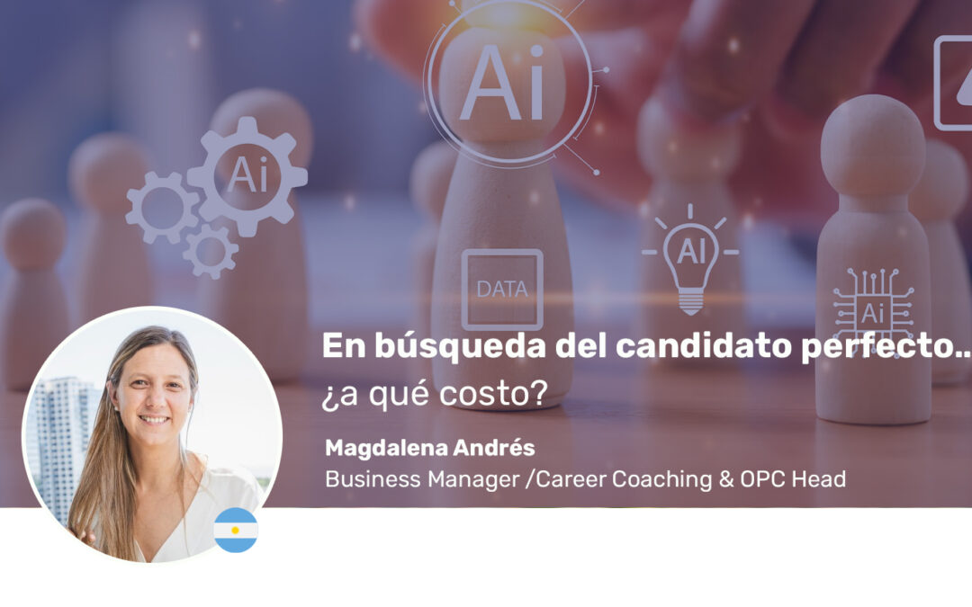 En búsqueda del candidato perfecto… ¿a qué costo?