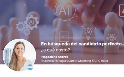 En búsqueda del candidato perfecto… ¿a qué costo?