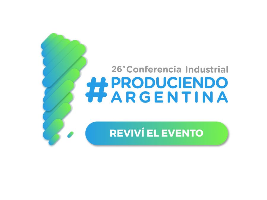 26º Conferencia Industrial de la UIA: tecnología, federalismo, consensos e industria